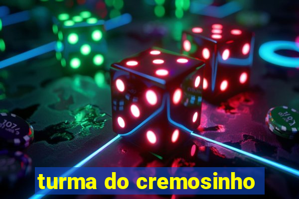 turma do cremosinho